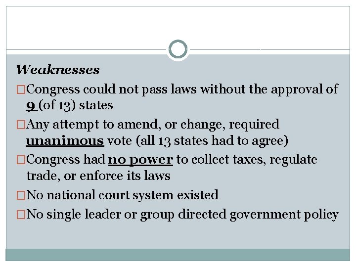 Weaknesses �Congress could not pass laws without the approval of 9 (of 13) states