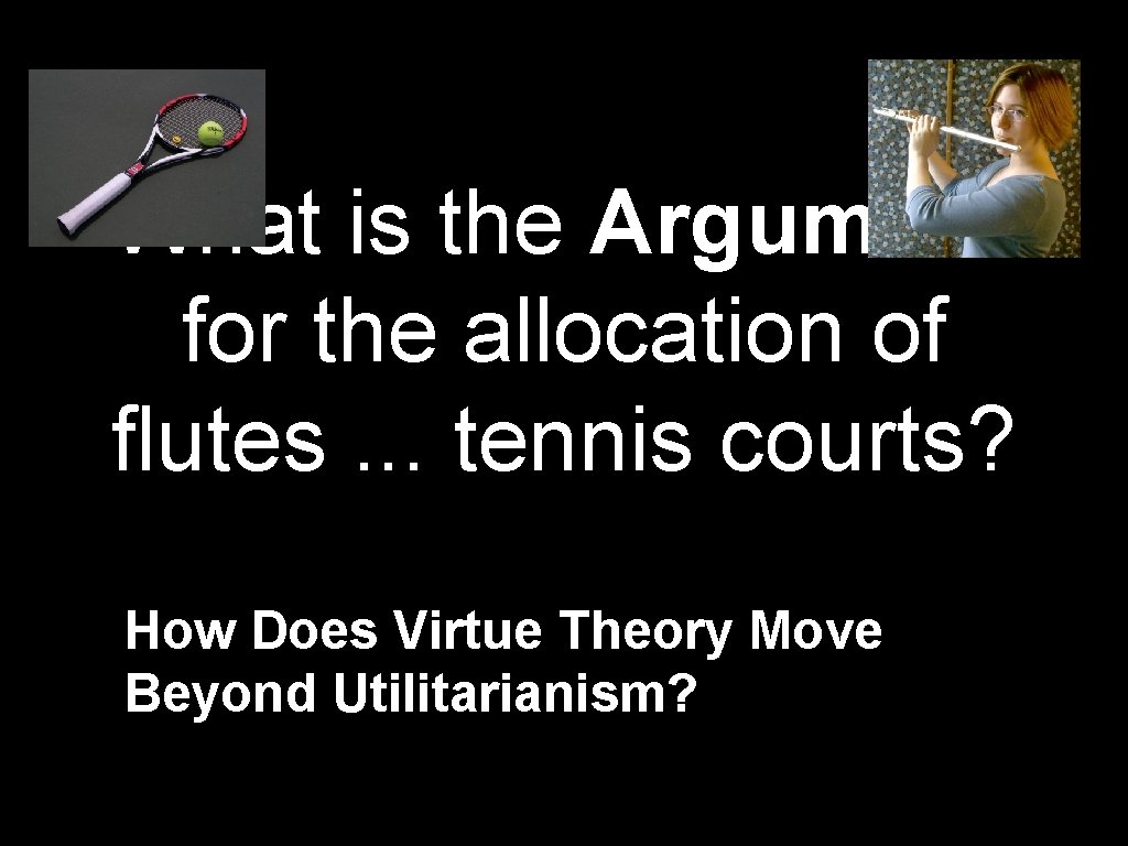 What is the Argument for the allocation of flutes. . . tennis courts? How What is the Argument for the allocation of flutes. . . tennis courts? How