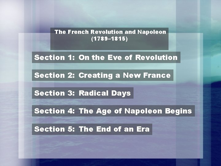 The French Revolution and Napoleon (1789– 1815) Section 1: On the Eve of Revolution