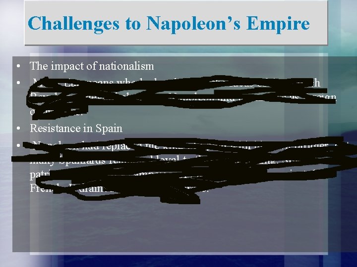 Challenges to Napoleon’s Empire • The impact of nationalism • Many Europeans who had