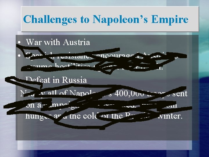 Challenges to Napoleon’s Empire • War with Austria • Spanish resistance encouraged Austria to