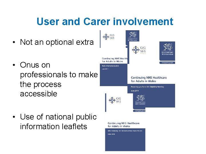 User and Carer involvement • Not an optional extra • Onus on professionals to