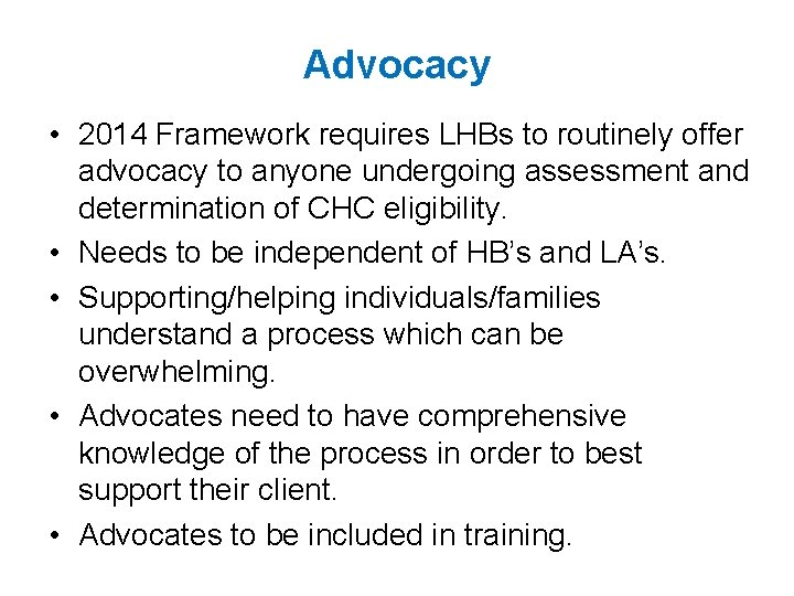 Advocacy • 2014 Framework requires LHBs to routinely offer advocacy to anyone undergoing assessment
