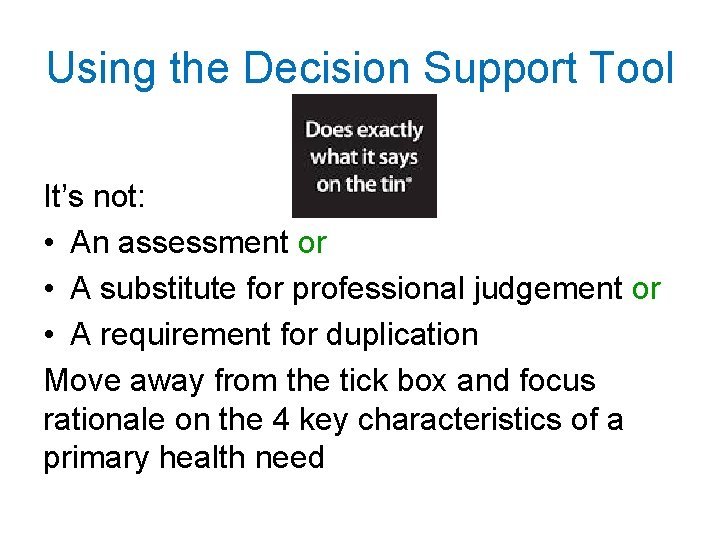 Using the Decision Support Tool It’s not: • An assessment or • A substitute