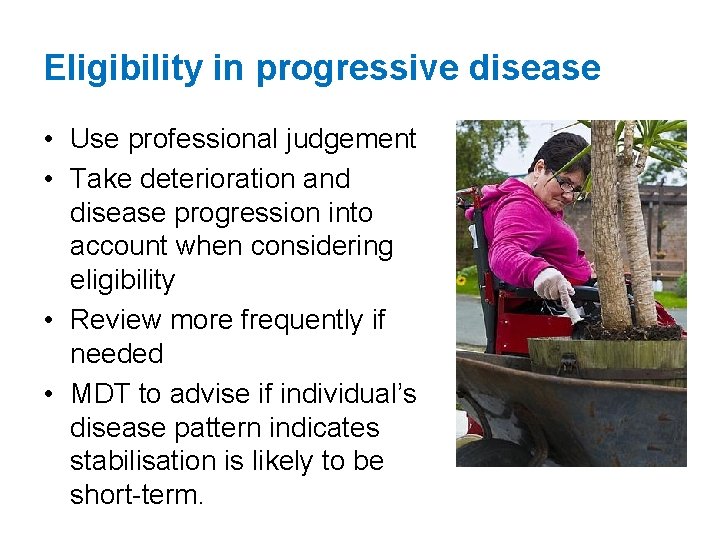 Eligibility in progressive disease • Use professional judgement • Take deterioration and disease progression