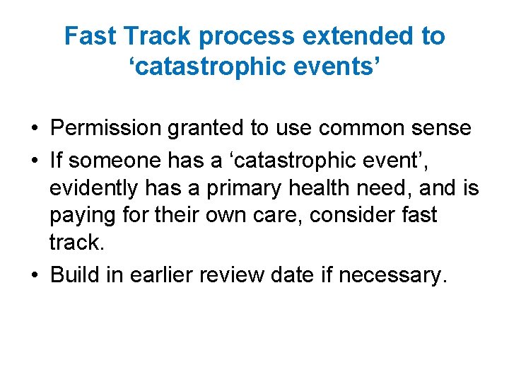 Fast Track process extended to ‘catastrophic events’ • Permission granted to use common sense