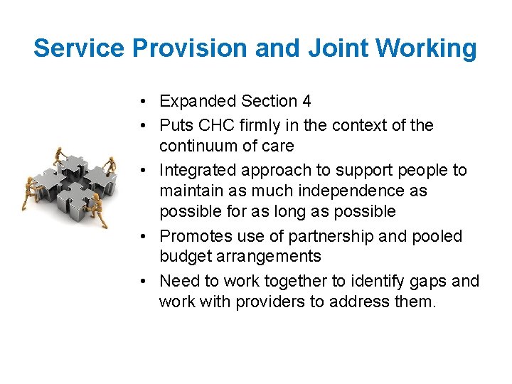 Service Provision and Joint Working • Expanded Section 4 • Puts CHC firmly in