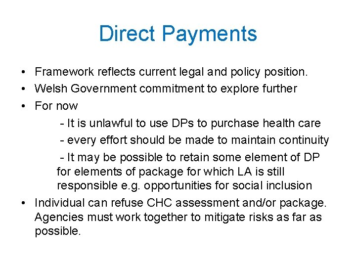 Direct Payments • Framework reflects current legal and policy position. • Welsh Government commitment