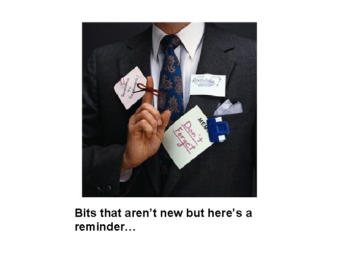 Bits that aren’t new but here’s a reminder… 