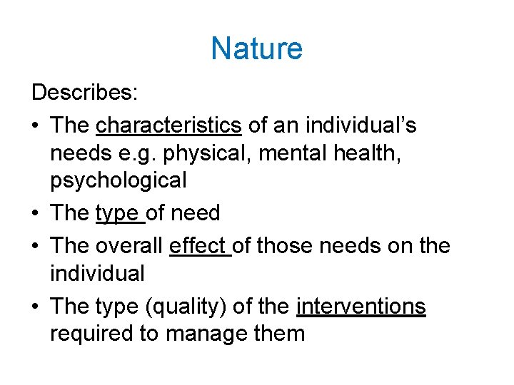 Nature Describes: • The characteristics of an individual’s needs e. g. physical, mental health,