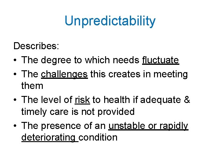 Unpredictability Describes: • The degree to which needs fluctuate • The challenges this creates