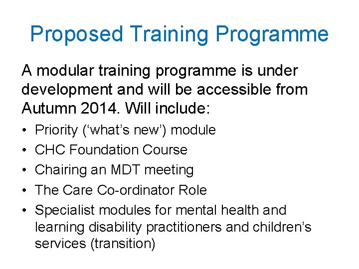 Proposed Training Programme A modular training programme is under development and will be accessible