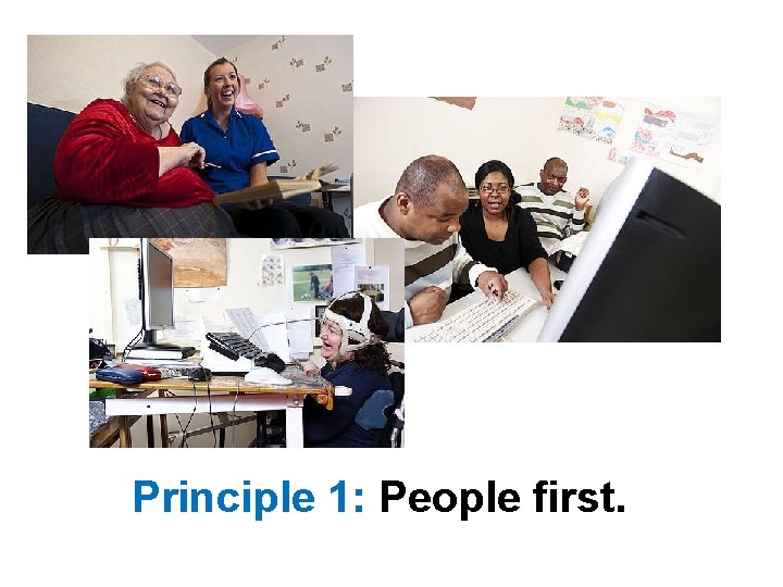 Principle 1: People first. 