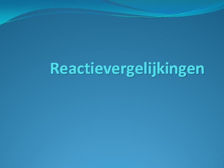 Reactievergelijkingen 