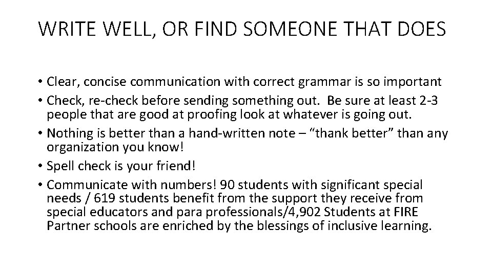 WRITE WELL, OR FIND SOMEONE THAT DOES • Clear, concise communication with correct grammar