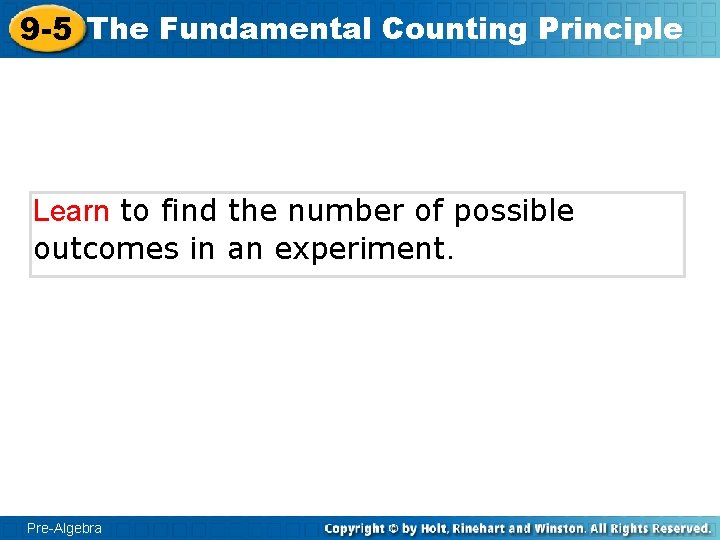 9 -5 The Fundamental Counting Principle Learn to find the number of possible outcomes