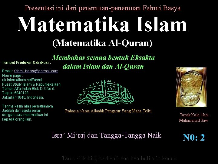 Presentasi ini dari penemuan-penemuan Fahmi Basya Matematika Islam (Matematika Al-Quran) Tempat Produksi & diskusi