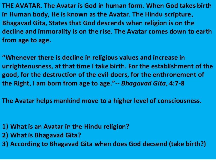 THE AVATAR. The Avatar is God in human form. When God takes birth in