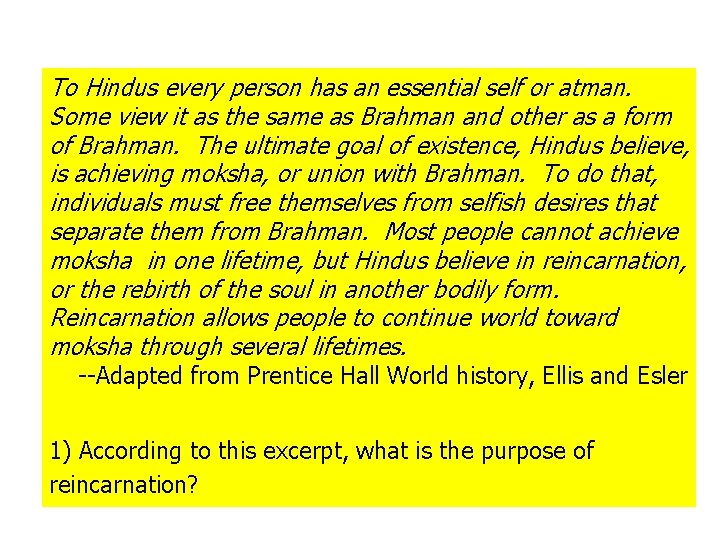 To Hindus every person has an essential self or atman. Some view it as