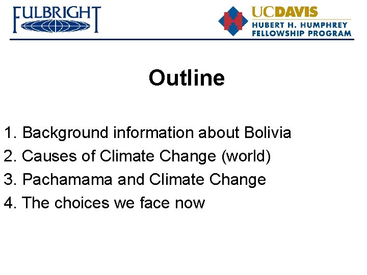 Outline 1. Background information about Bolivia 2. Causes of Climate Change (world) 3. Pachamama