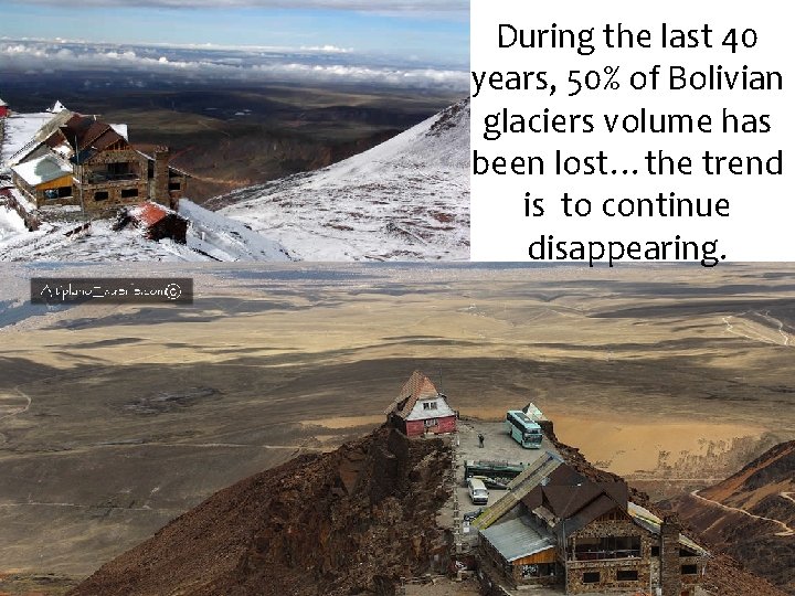 During the last 40 years, 50% of Bolivian glaciers volume has been lost…the trend