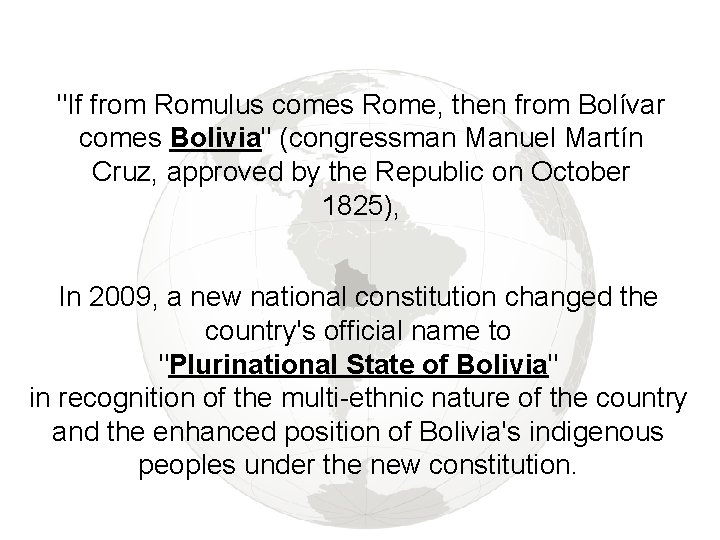 "If from Romulus comes Rome, then from Bolívar comes Bolivia" (congressman Manuel Martín Cruz,