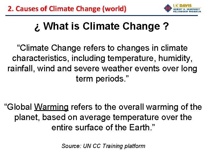 2. Causes of Climate Change (world) ¿ What is Climate Change ? “Climate Change