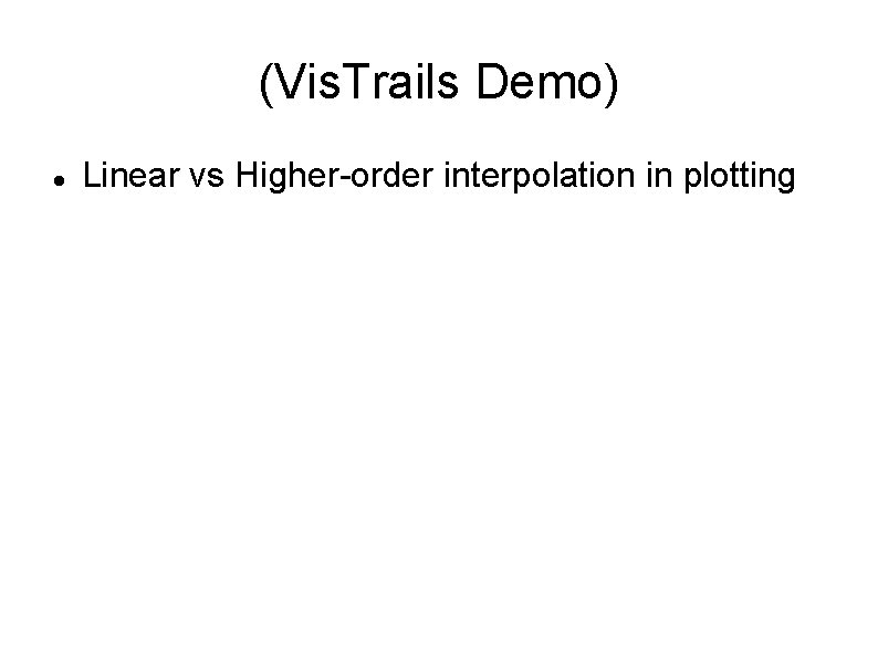 (Vis. Trails Demo) Linear vs Higher-order interpolation in plotting 