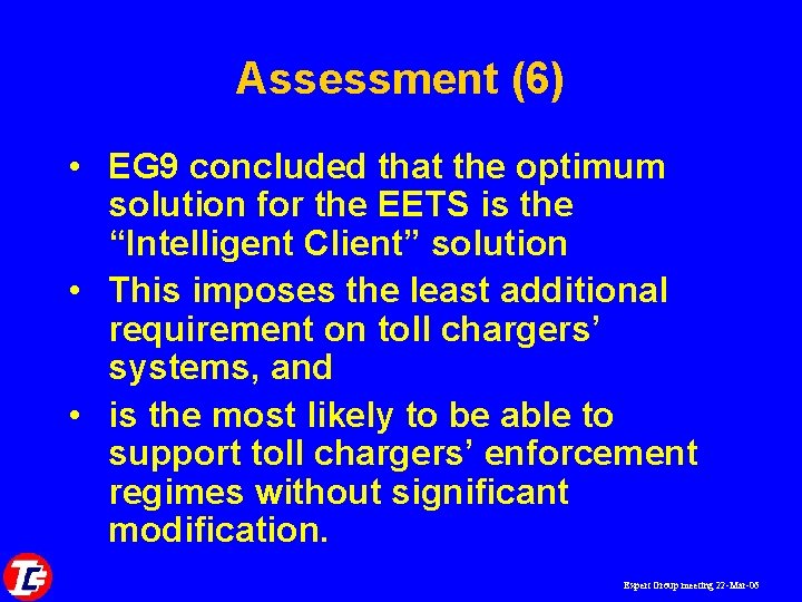 Assessment (6) • EG 9 concluded that the optimum solution for the EETS is