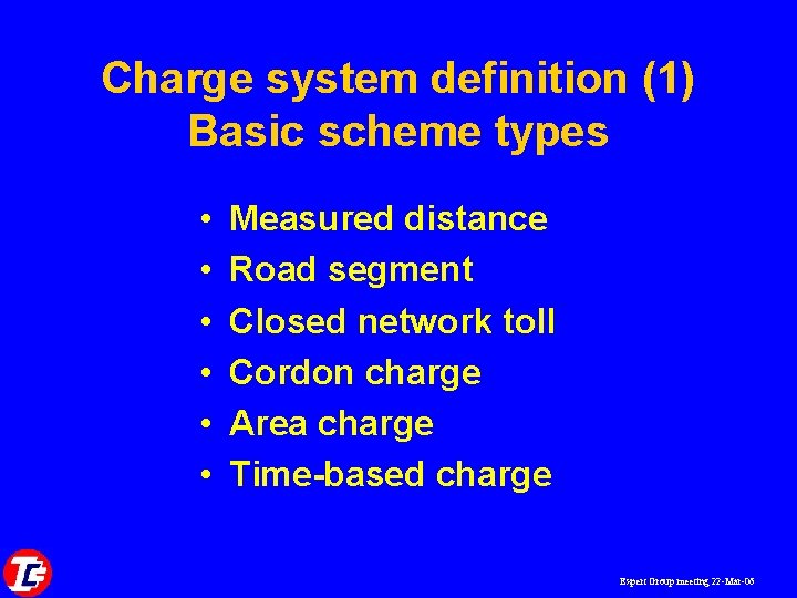 Charge system definition (1) Basic scheme types • • • Measured distance Road segment