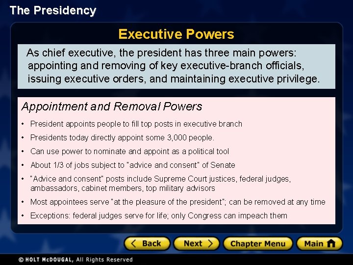 The Presidency Executive Powers As chief executive, the president has three main powers: appointing