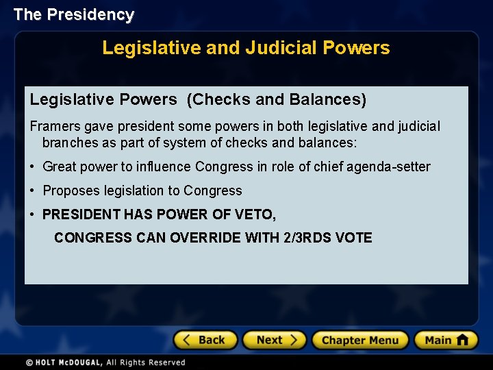 The Presidency Legislative and Judicial Powers Legislative Powers (Checks and Balances) Framers gave president