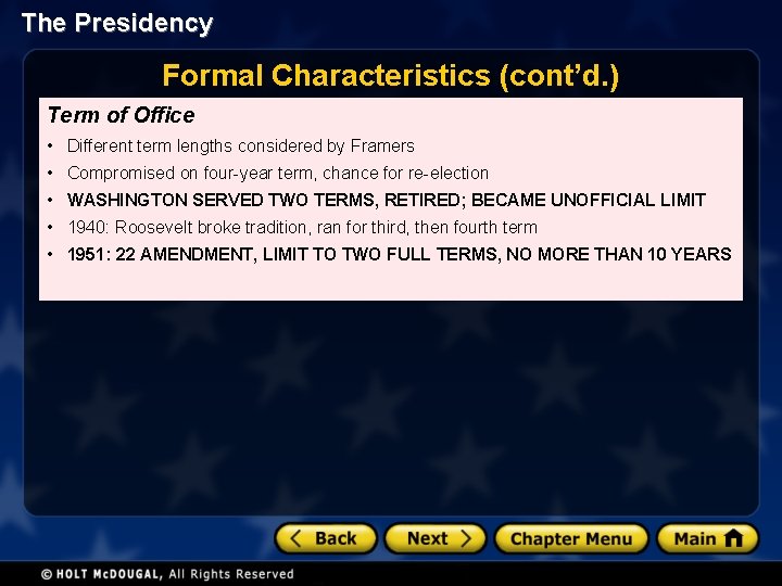 The Presidency Formal Characteristics (cont’d. ) Term of Office • Different term lengths considered