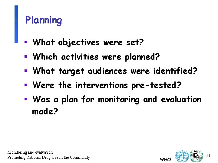 Planning § What objectives were set? § Which activities were planned? § What target