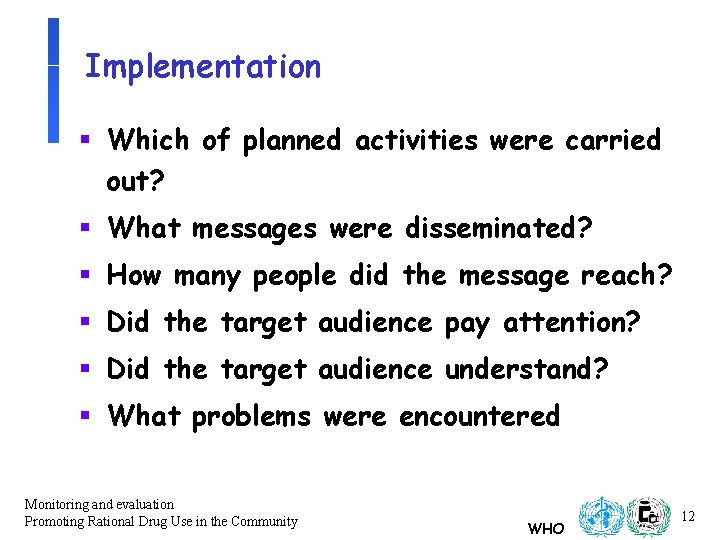 Implementation § Which of planned activities were carried out? § What messages were disseminated?