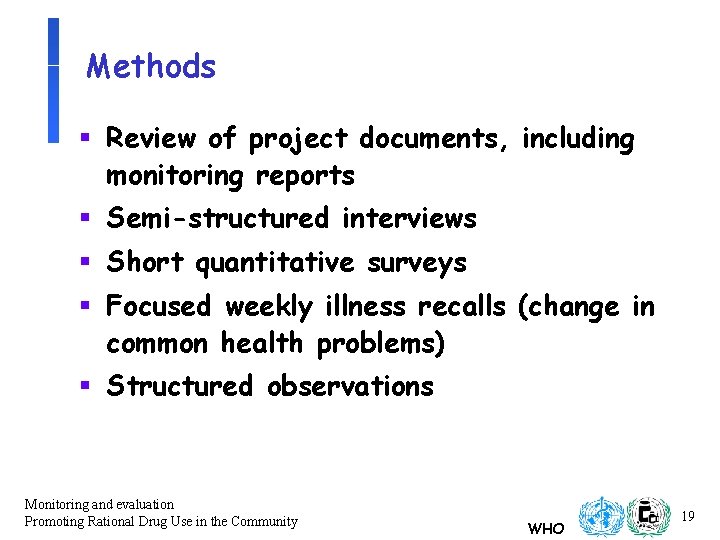 Methods § Review of project documents, including monitoring reports § Semi-structured interviews § Short