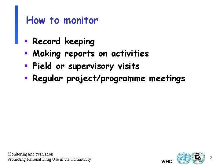 How to monitor § § Record keeping Making reports on activities Field or supervisory