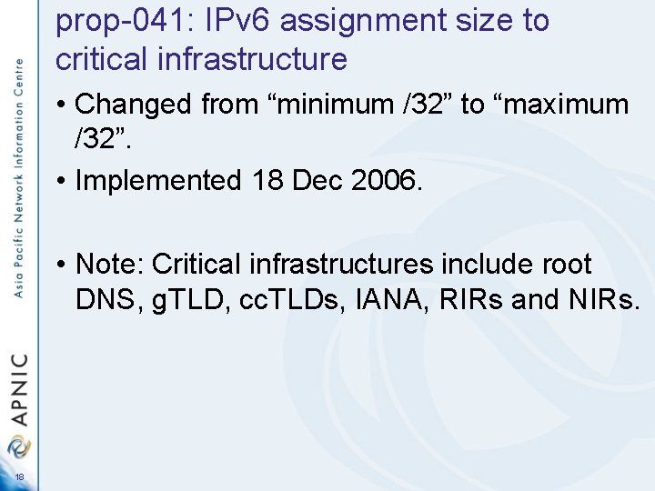 prop-041: IPv 6 assignment size to critical infrastructure • Changed from “minimum /32” to prop-041: IPv 6 assignment size to critical infrastructure • Changed from “minimum /32” to