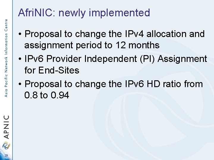 Afri. NIC: newly implemented • Proposal to change the IPv 4 allocation and assignment