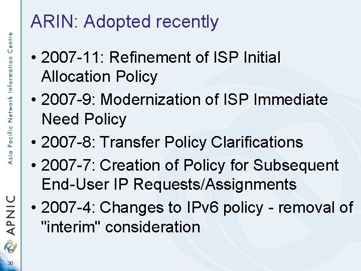 ARIN: Adopted recently • 2007 -11: Refinement of ISP Initial Allocation Policy • 2007