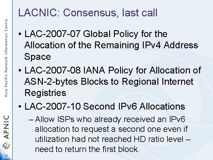 LACNIC: Consensus, last call • LAC-2007 -07 Global Policy for the Allocation of the