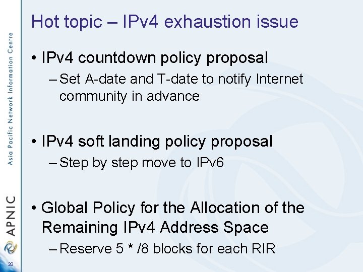 Hot topic – IPv 4 exhaustion issue • IPv 4 countdown policy proposal –