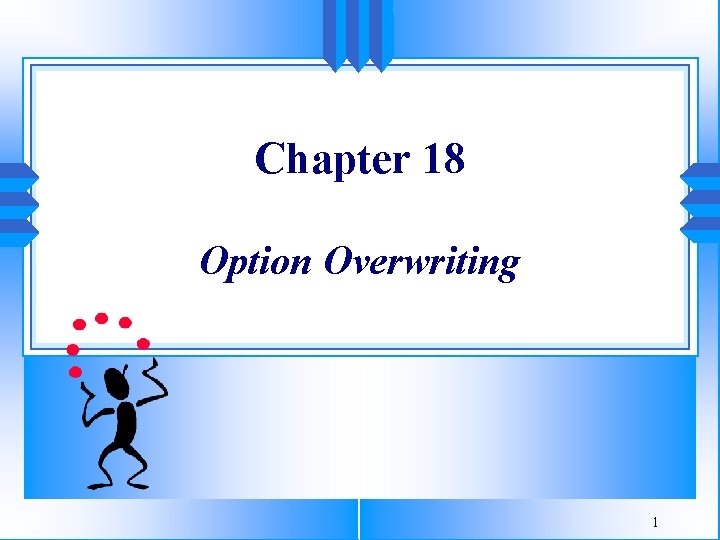 Chapter 18 Option Overwriting 1 