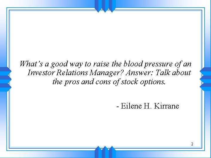 What’s a good way to raise the blood pressure of an Investor Relations Manager?
