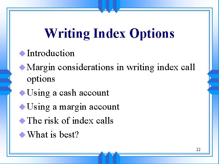 Writing Index Options u Introduction u Margin considerations in writing index call options u