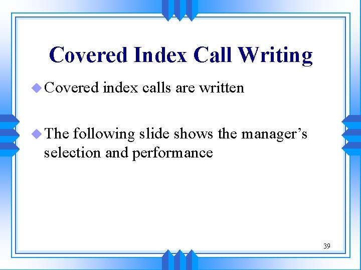 Covered Index Call Writing u Covered index calls are written u The following slide