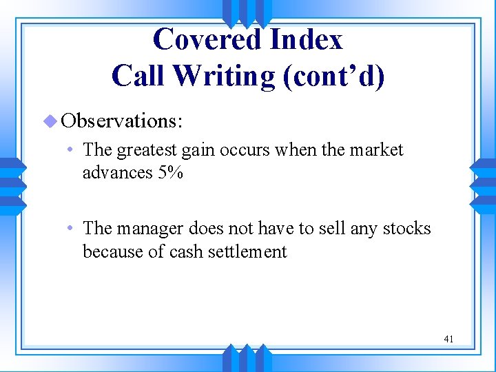 Covered Index Call Writing (cont’d) u Observations: • The greatest gain occurs when the
