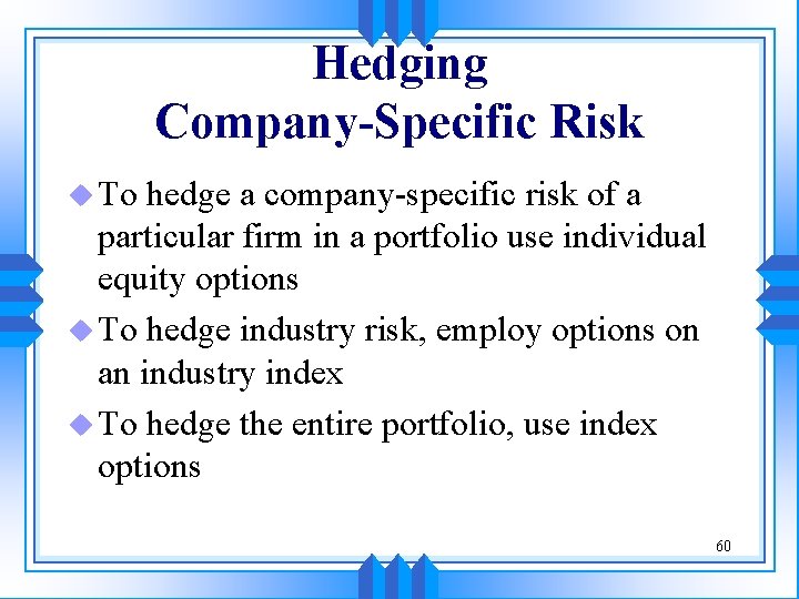 Hedging Company-Specific Risk u To hedge a company-specific risk of a particular firm in