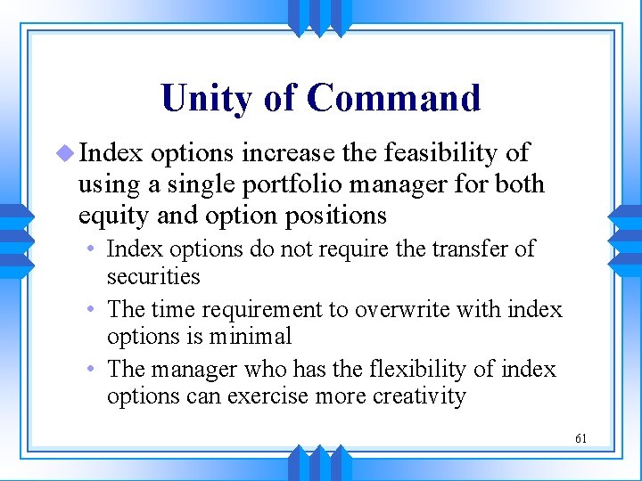 Unity of Command u Index options increase the feasibility of using a single portfolio