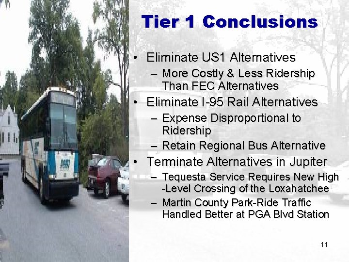 Tier 1 Conclusions • Eliminate US 1 Alternatives – More Costly & Less Ridership